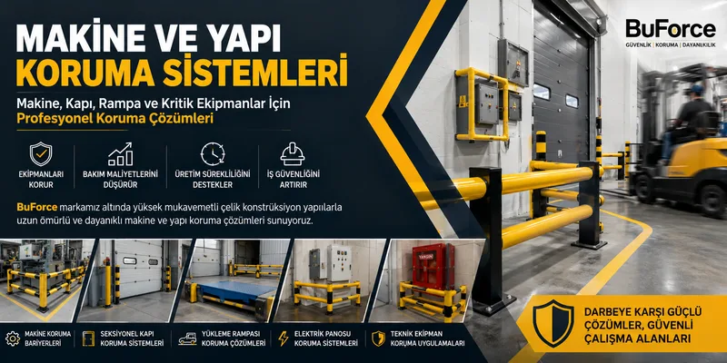 Makine Koruma Bariyerleri ile Ekipman Hasarları Nasıl Önlenir?